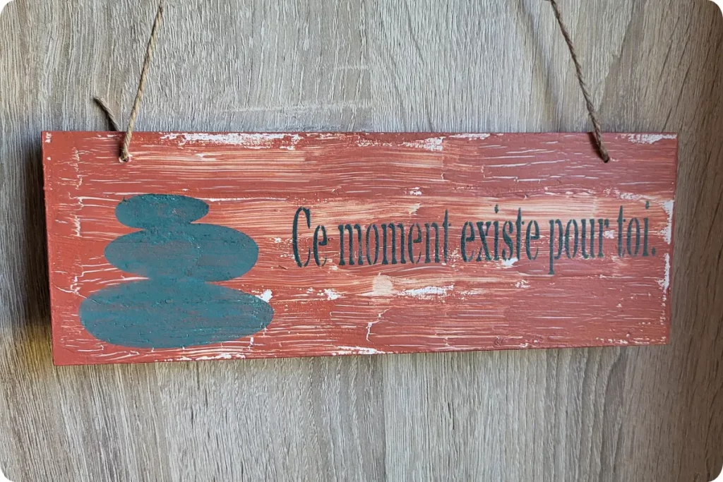 Pancarte zen bois faite main "Ce moment existe pour toi" - L'art de décorer
