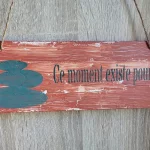 Pancarte zen bois faite main "Ce moment existe pour toi" - L'art de décorer