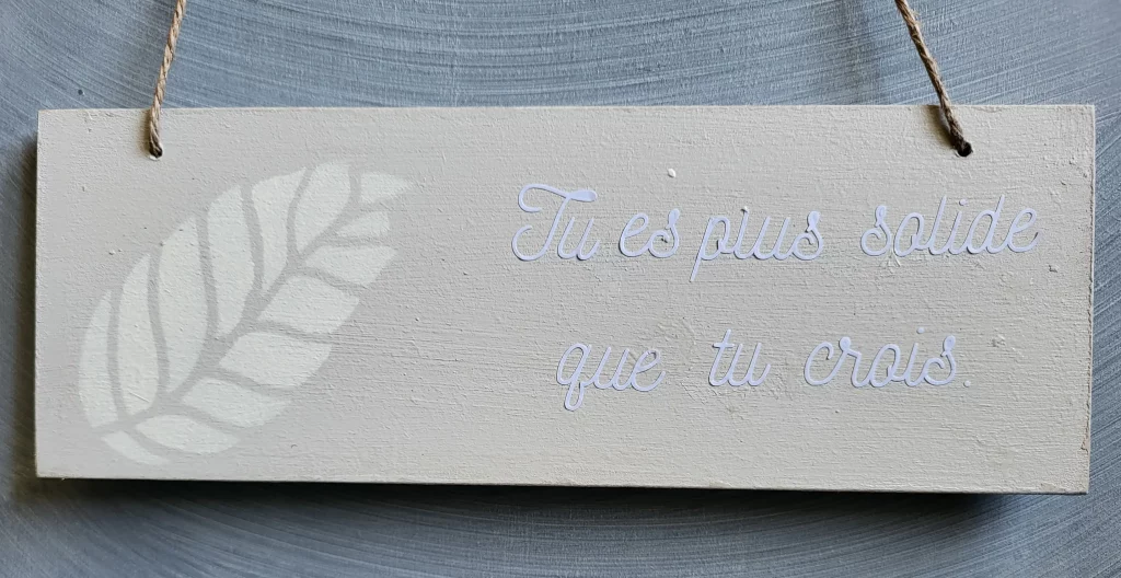 Pancarte bois "Tu es plus solide que tu crois" L'art de décorer