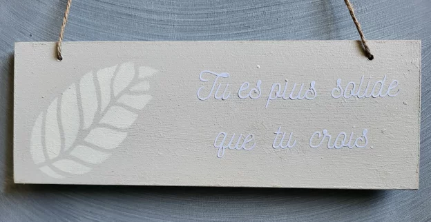 Pancarte bois "Tu es plus solide que tu crois" L'art de décorer